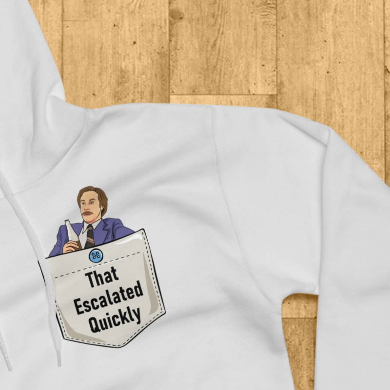 That Escalated Quickly Hoodie